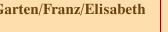 Garten/Franz/Elisabeth